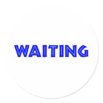 Waiting Round Sticker