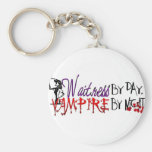 Waitress by Day, Vampire by night Keychains