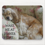 "WAKE ME AT DINNER TIME" MOUSE PAD
