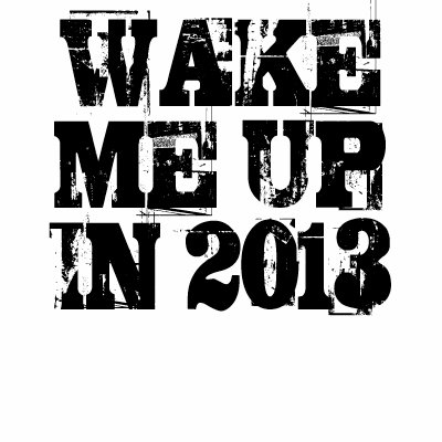 wake_me_up_in_2013_tshirt-p2359217267785925303gm9_400.jpg