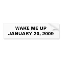 WAKE ME UP JANUARY 20, 2009 bumper stickers