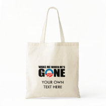 WAKE ME WHEN HE'S GONE BAGS