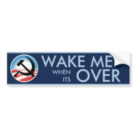 Wake Me When Its Over bumpersticker