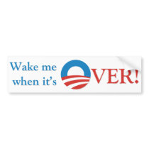 Wake me when it's over bumper sticker