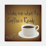Wake Me When the Coffee's Ready Fridge Magnet