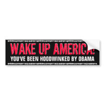 WAKE UP AMERICA-YOU'VE BEEN HOODWINKED BY OBAMA BUMPER STICKER