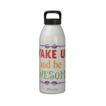 Wake Up and be Awesome Reusable Water Bottle