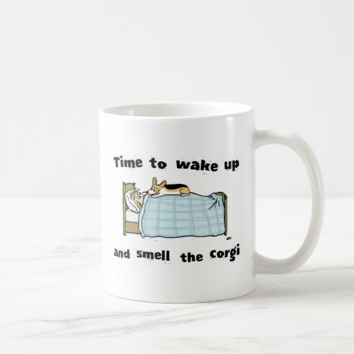 Wake Up and Smell the Corgi Mugs