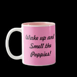 Wake up and Smell the Poppies! mugs