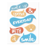 Wake up and spend everyday with a smile postcard
