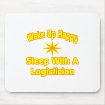 Wake Up Happy ... Sleep With a Logistician Mouse Pads
