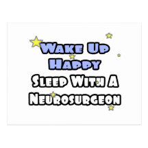 Wake Up Happy...Sleep With a Neurosurgeon Post Cards