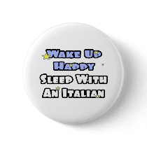 Wake Up Happy...Sleep With an Italian Pins