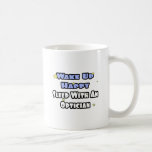 Wake Up Happy .. Sleep With an Optician Coffee Mug