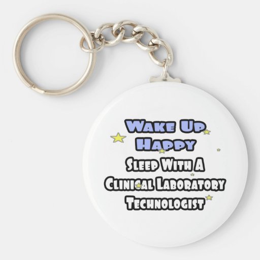 Wake Up Happy .. Sleep With Clinical Lab Tech Key Chain