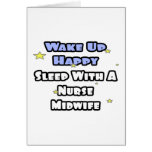 Wake Up Happy .. Sleep With Nurse Midwife Card