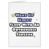 Wake Up Happy...Sleep With Orthopedic Surgeon Card