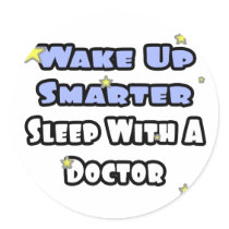 Wake Up Smarter...Sleep With a Doctor stickers
