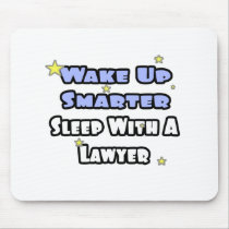 Wake Up Smarter...Sleep With a Lawyer Mousepads