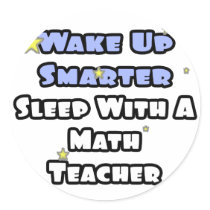 Wake Up Smarter...Sleep With a Math Teacher stickers