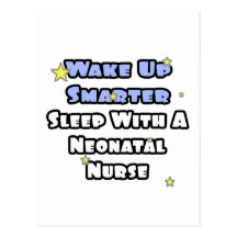 Wake Up Smarter...Sleep With a Neonatal Nurse Postcard