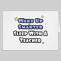 Wake Up Smarter...Sleep With a Teacher Greeting Card