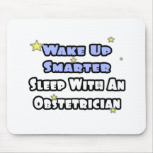 Wake Up Smarter...Sleep With an Obstetrician Mousepad