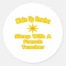 Wake Up Smarter ... Sleep With French Teacher Round Sticker