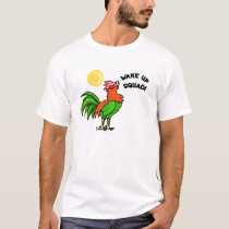 Wake Up Squad Rooster t-shirts