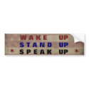 Wake Up, Stand Up, Speak Up bumper stickers
