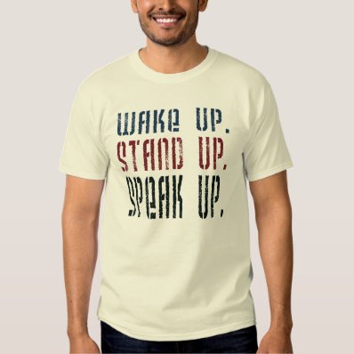 Wake Up Stand Up Speak Up Political Activist T-shirt