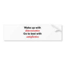Wake Up With Determination Bumper Sticker