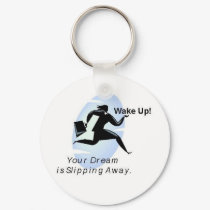 Wake UP Your Dream is Slipping Away Keychain by URfulloflife Wake UP Your Dream is Slipping Away Keychain