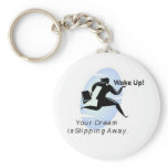 Wake UP Your Dream is Slipping Away Keychain