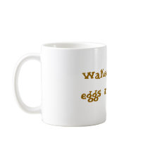 Wakee, wakee,eggs and bakee! mugs