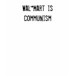 Wal*Mart is Communism t-shirts