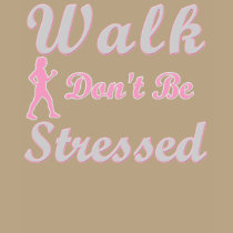 Walk Don't Be Stressed t-shirts by Walkts Walk Don't Be Stressed t-shirts