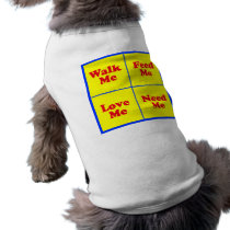 Walk Me, Feed Me, Love Me, Need Me pet clothing