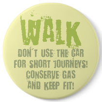 Walk more, stay fit and conserve gas! buttons
