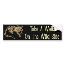 Walk On The Wild Side bumper stickers by meowser Walk On The Wild Side bumper stickers