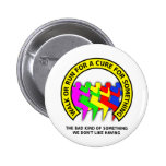 Walk Run For The Cure Funny Button Badge Humor