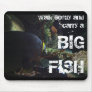 Walk Softly and Carry a Big Fish Mouse Pads