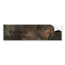 Walk SoftlyHear The Magic bumper stickers by MaggieBarra Walk SoftlyHear The Magic bumper stickers