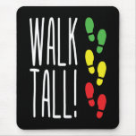 Walk Tall Mousepad