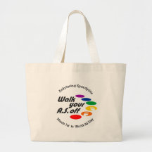 Walk Your A.S. Off Tote Bag