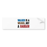 Walker Is A Weasel, Not A Badger Bumper Stickers