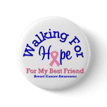 Walking For Hope For My Best Friend buttons