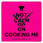 [Chef hat] not calm keep on cooking me  Wall Clocks