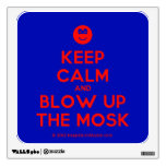 [Smile] keep calm and blow up the mosk  Wall Decals