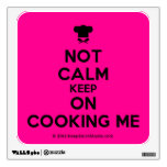 [Chef hat] not calm keep on cooking me  Wall Decals